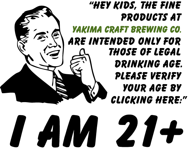 The fine products at Yakima Craft Brewing Co. are intended only for those of legal driking age. Please verify your age by clicking here